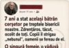 Ani de zile un cerșetor a stat în fața bisericii. Toți îl ocoleau. O singură femeie îi dădea de mâncare. Când a murit, s-a aflat cine era de fapt