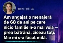 Am angajat o menajeră bătrână pe care n-o voia nimeni. În prima zi mi-a spus: „Casa asta o știu. Am mai fost aici, acum 40 de ani”